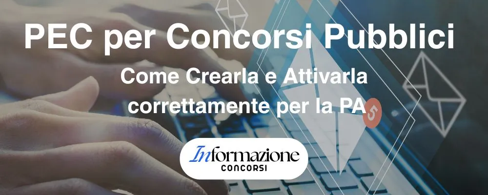 PEC per Concorsi Pubblici: Come Crearla e Attivarla correttamente per la PA
